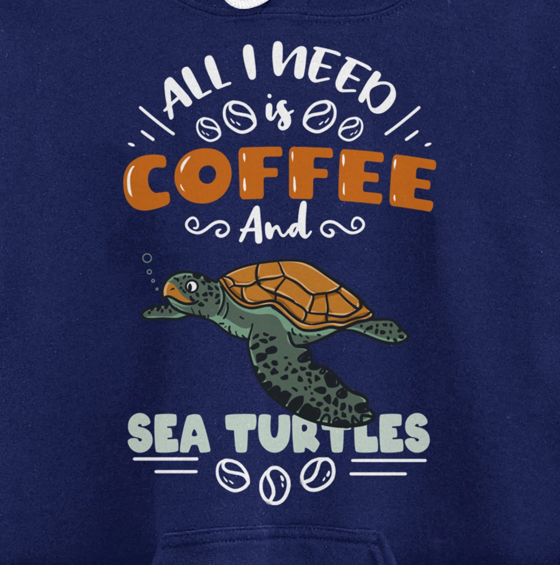 All I Need Is Coffee And Sea Turtles Pullover Hoodie
