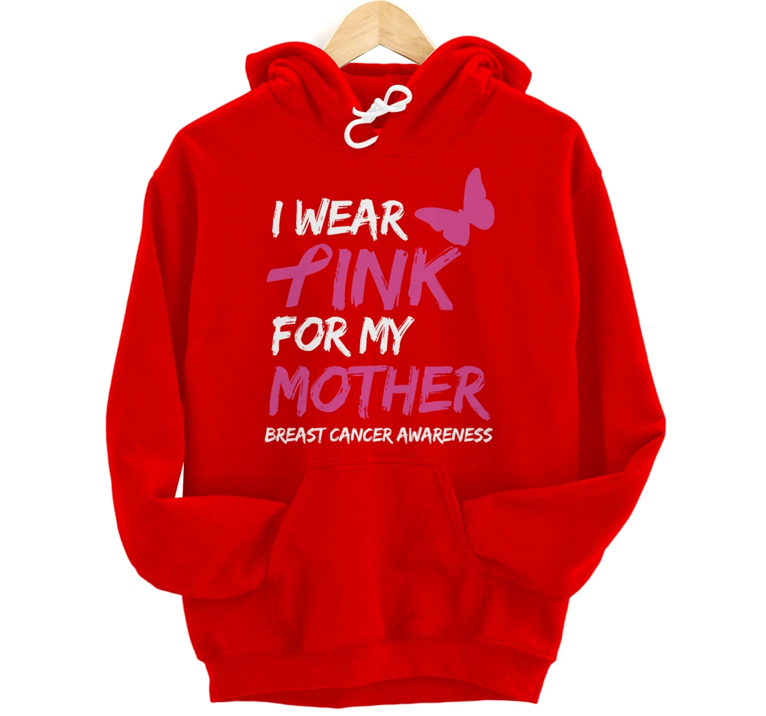 I Wear Pink For My Mother Breast Cancer Awareness Ribbon Pullover Hoodie