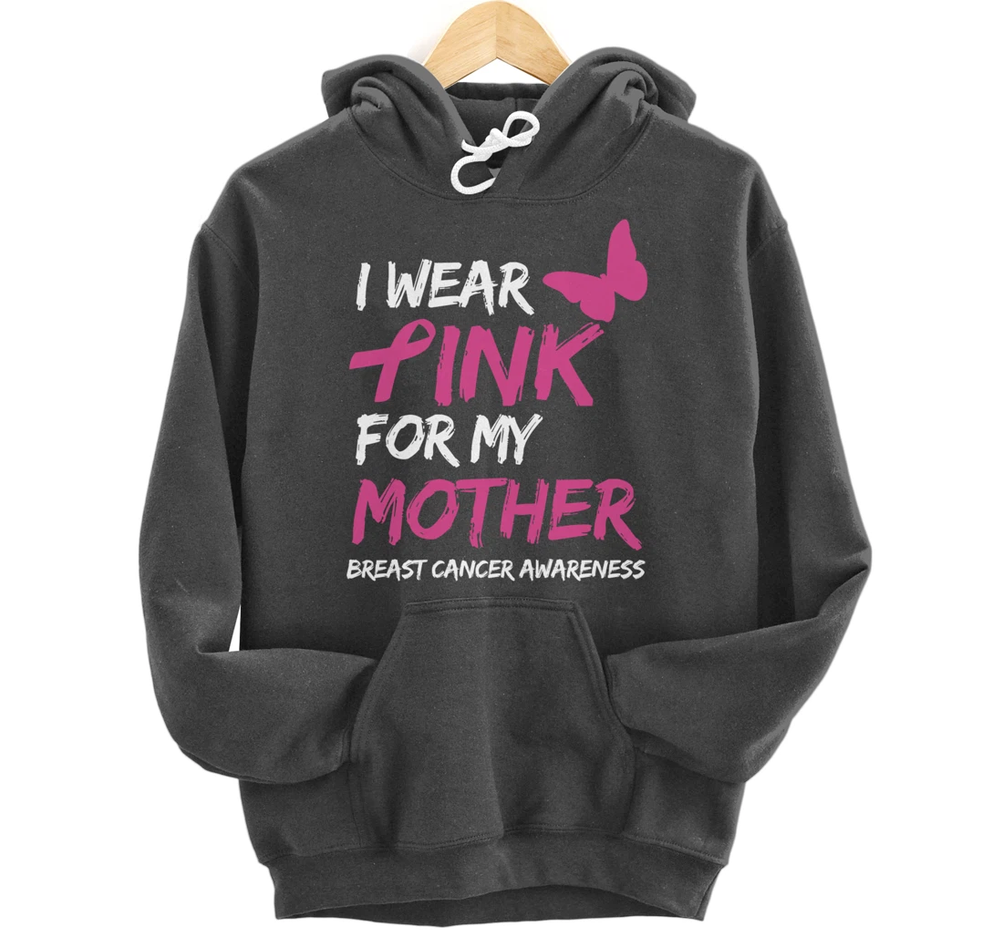 I Wear Pink For My Mother Breast Cancer Awareness Ribbon Pullover Hoodie