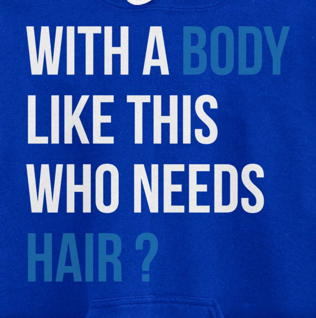With A Body Like This Who Needs Hair - Funny Bald Man Pullover Hoodie