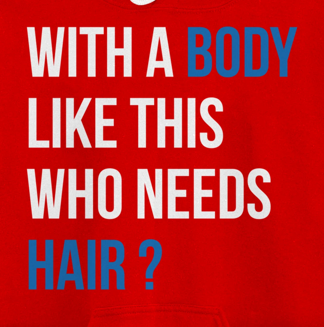 With A Body Like This Who Needs Hair - Funny Bald Man Pullover Hoodie