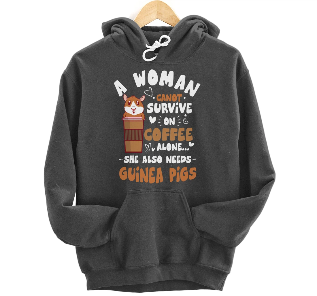 Woman Needs Coffee & Guinea Pigs Themed Funny Pet Owner Pullover Hoodie