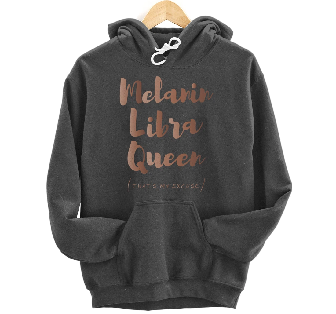 Melanin Libra Queen That's My Excuse Zodiac Skin Tones Retro Pullover Hoodie
