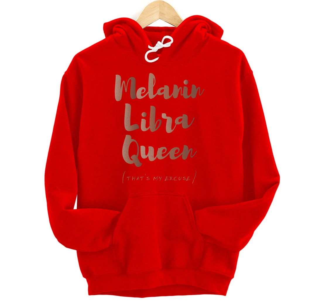 Melanin Libra Queen That's My Excuse Zodiac Skin Tones Retro Pullover Hoodie