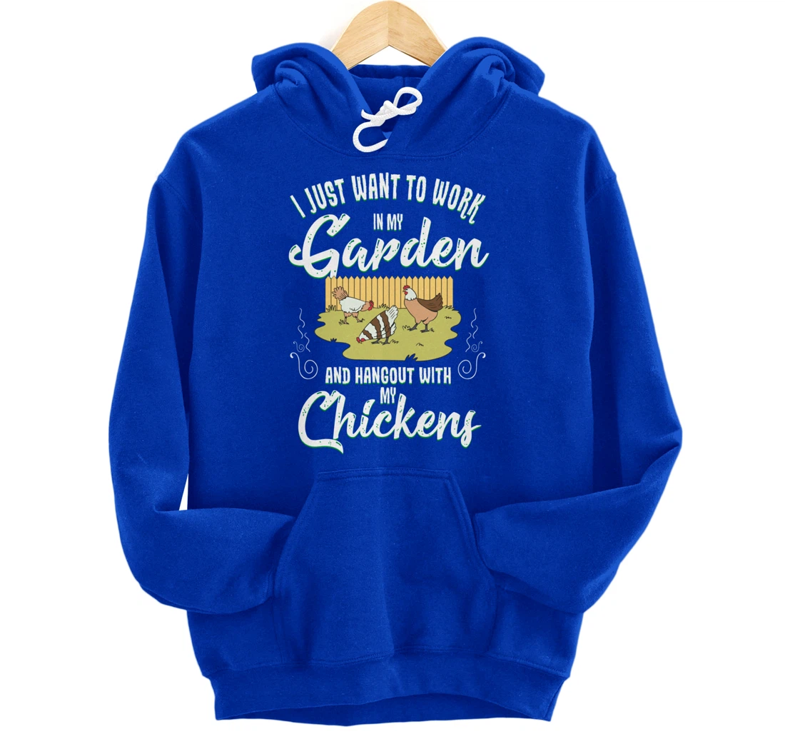 Gardening Work In My Garden Hangout With My Chickens Pullover Hoodie