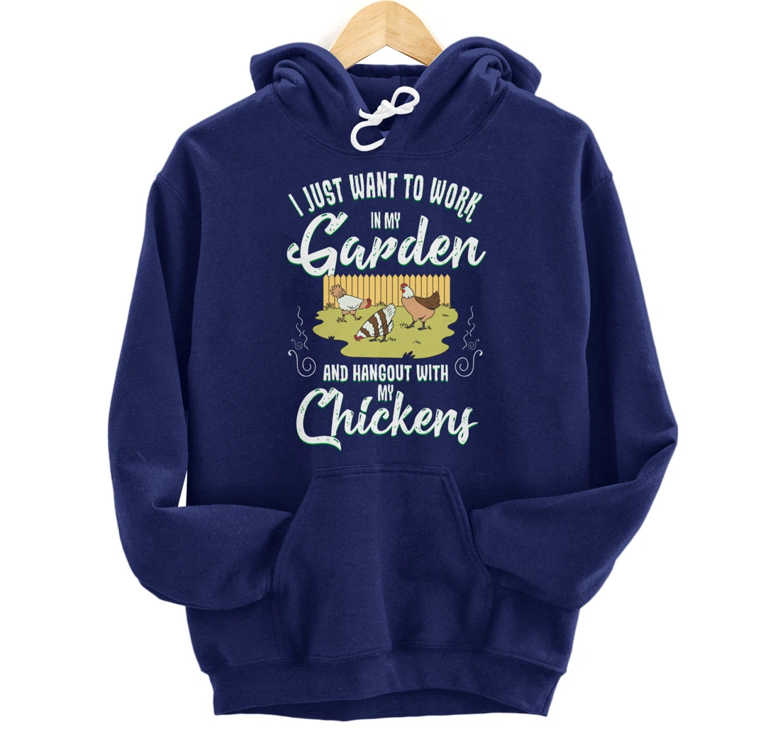Gardening Work In My Garden Hangout With My Chickens Pullover Hoodie