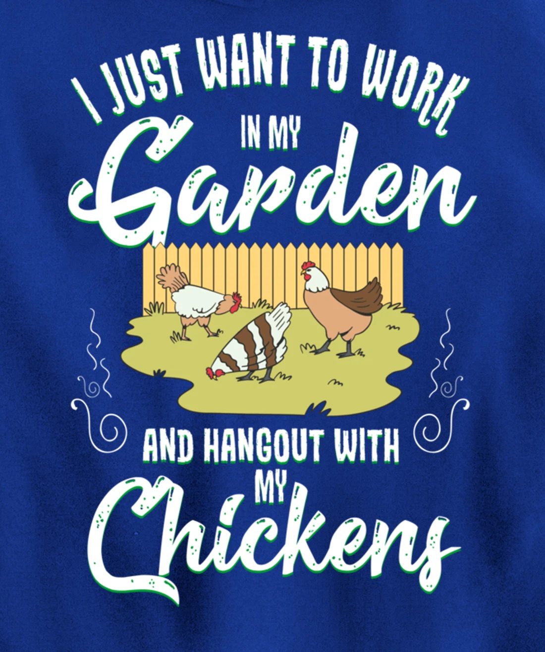 Gardening Work In My Garden Hangout With My Chickens Pullover Hoodie