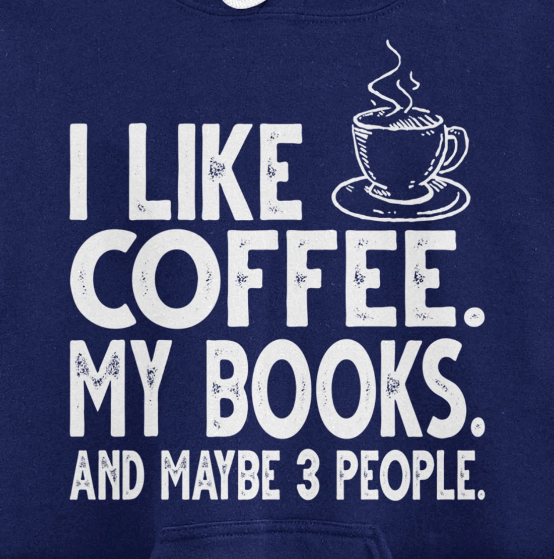 I like Coffee My Books and Maybe 3 People Funny Bookworm Pullover Hoodie