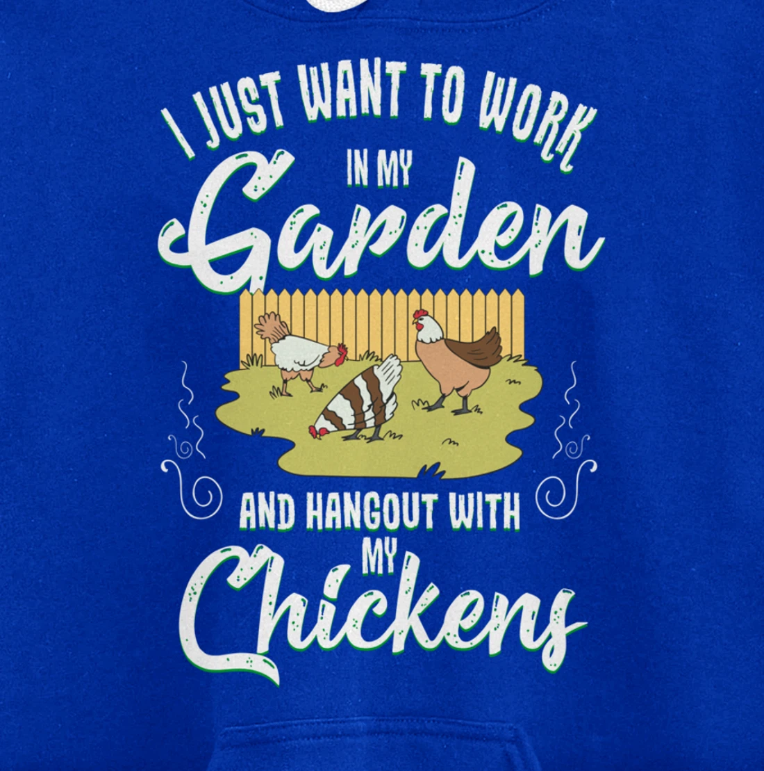 Gardening Work In My Garden Hangout With My Chickens Pullover Hoodie