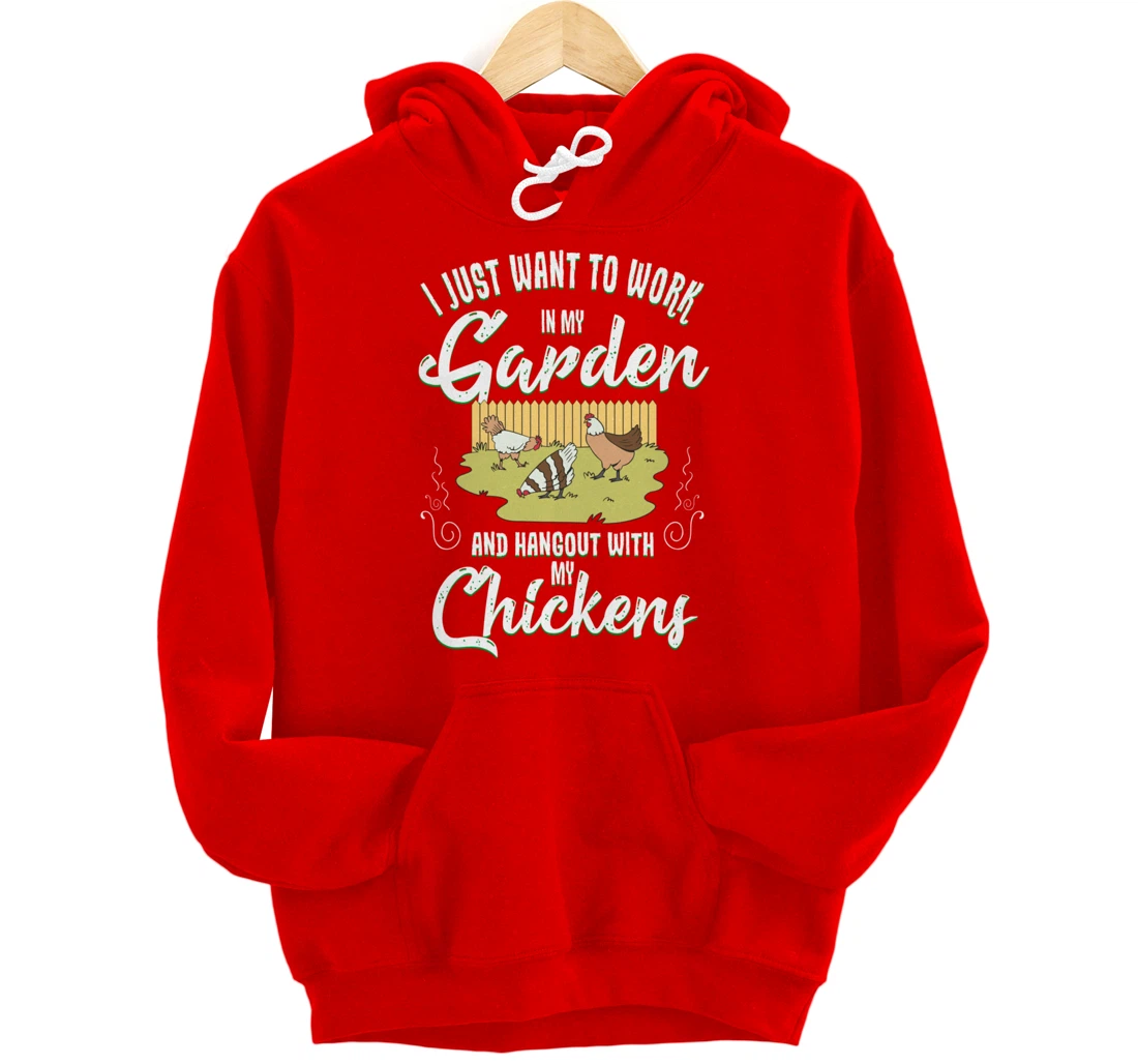 Gardening Work In My Garden Hangout With My Chickens Pullover Hoodie