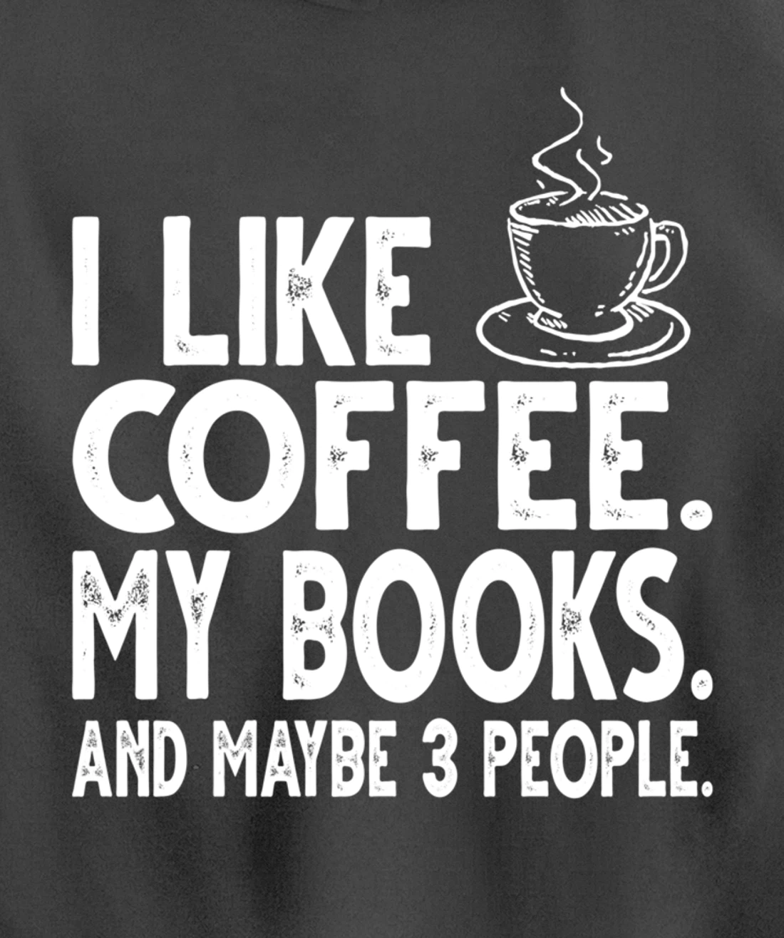 I like Coffee My Books and Maybe 3 People Funny Bookworm Pullover Hoodie