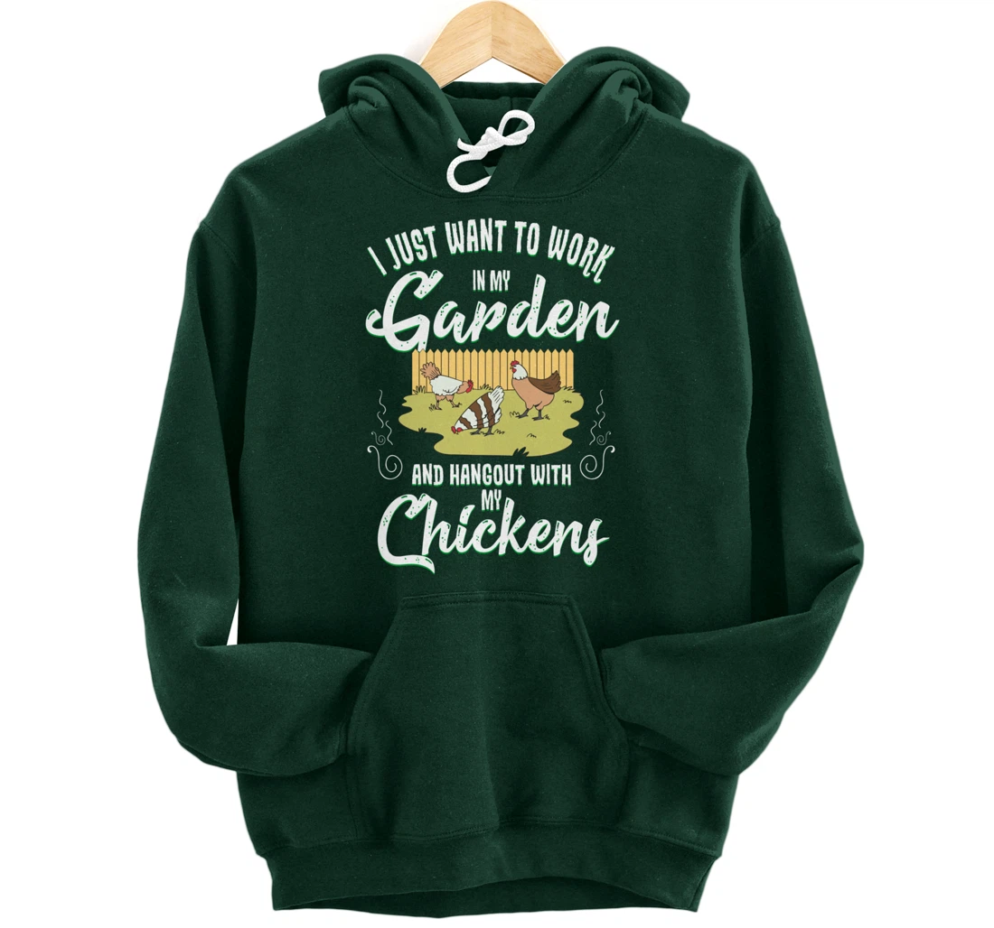 Gardening Work In My Garden Hangout With My Chickens Pullover Hoodie
