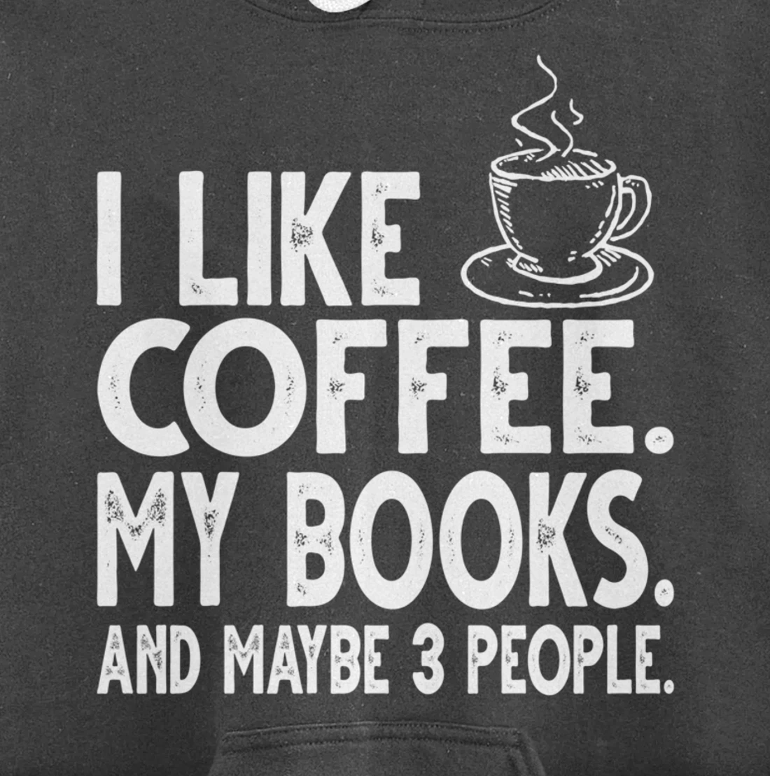 I like Coffee My Books and Maybe 3 People Funny Bookworm Pullover Hoodie