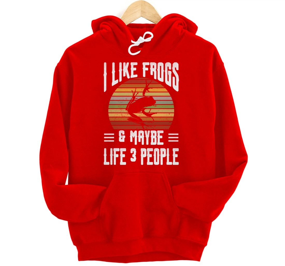 Funny Frog Lover I Like Frogs and Maybe 3 People Themed Pullover Hoodie