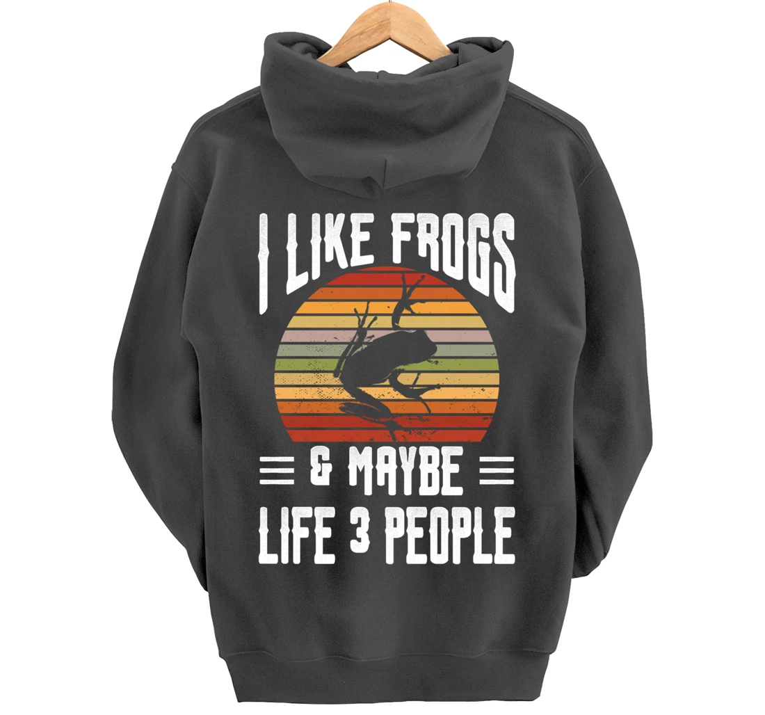 Funny Frog Lover I Like Frogs and Maybe 3 People Themed Pullover Hoodie