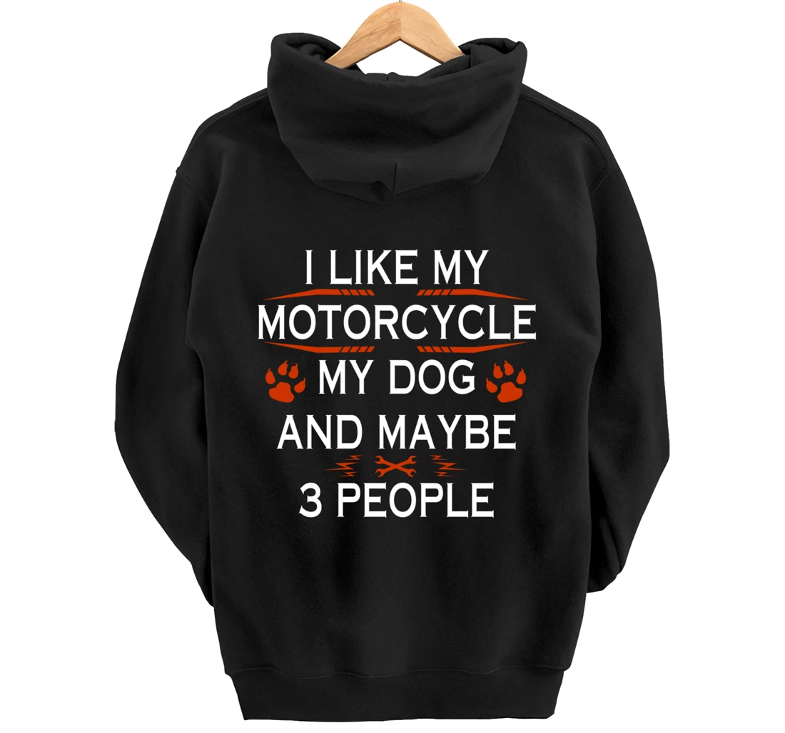 Funny Biker I Like My Motorcycle Dog And Maybe 3 People Pullover Hoodie