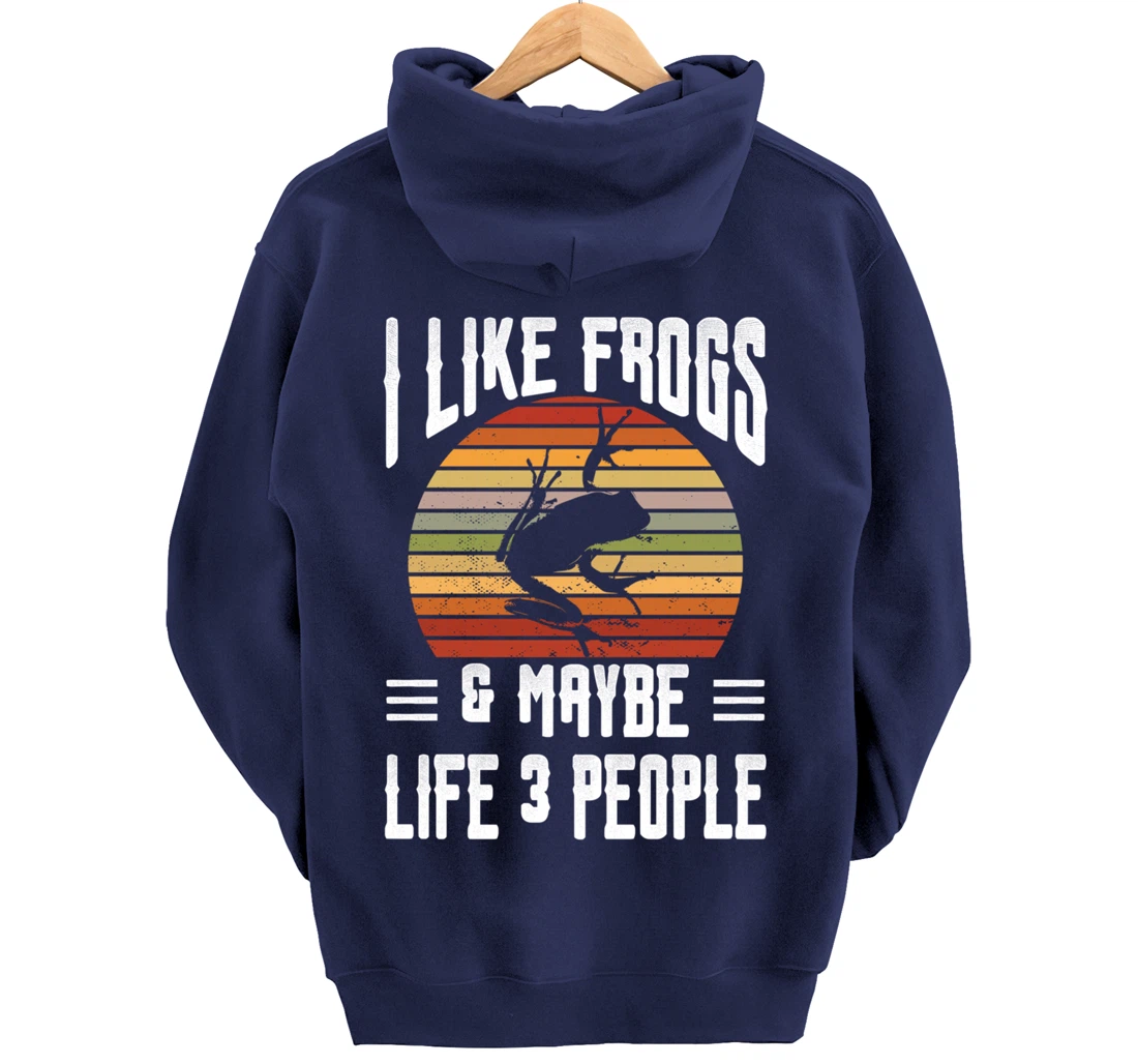 Funny Frog Lover I Like Frogs and Maybe 3 People Themed Pullover Hoodie