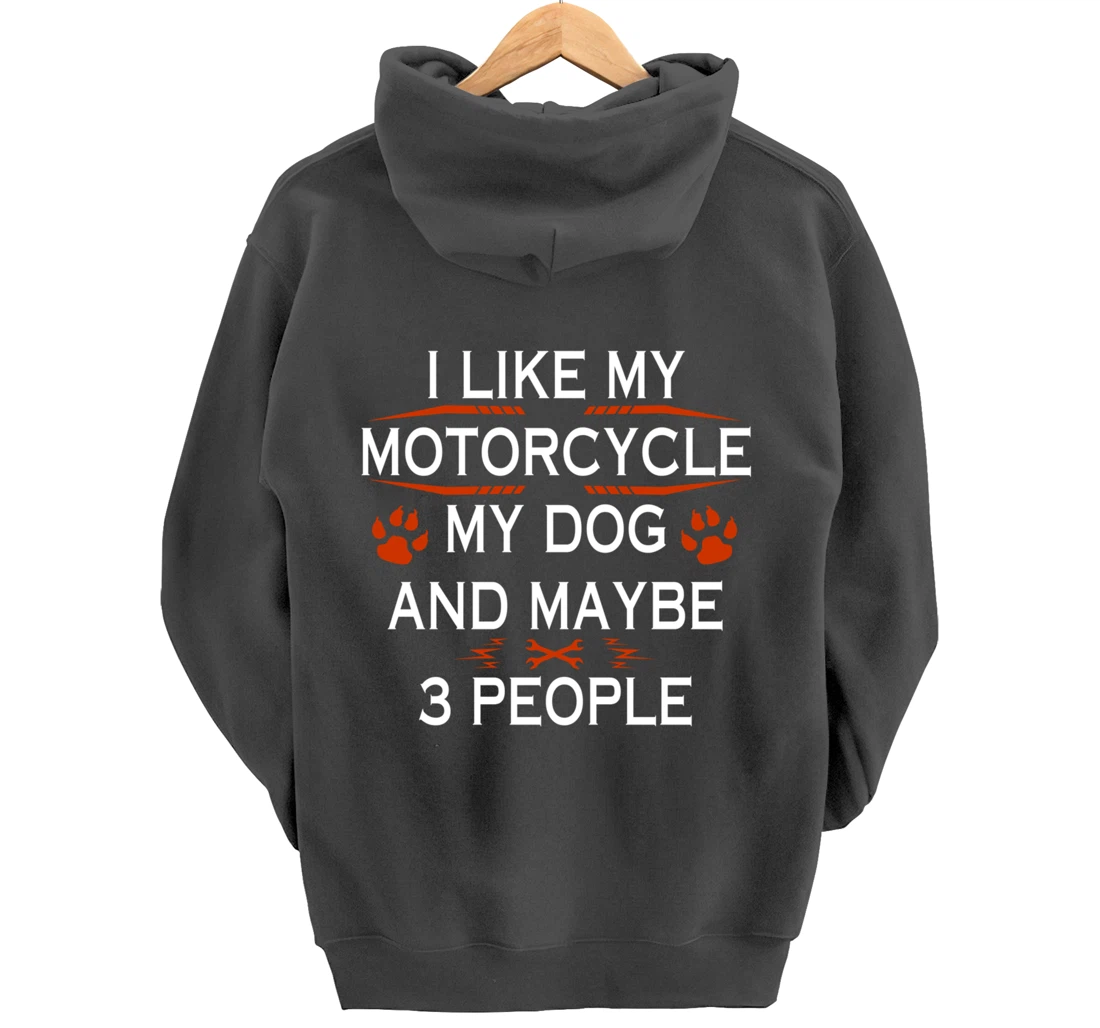 Funny Biker I Like My Motorcycle Dog And Maybe 3 People Pullover Hoodie