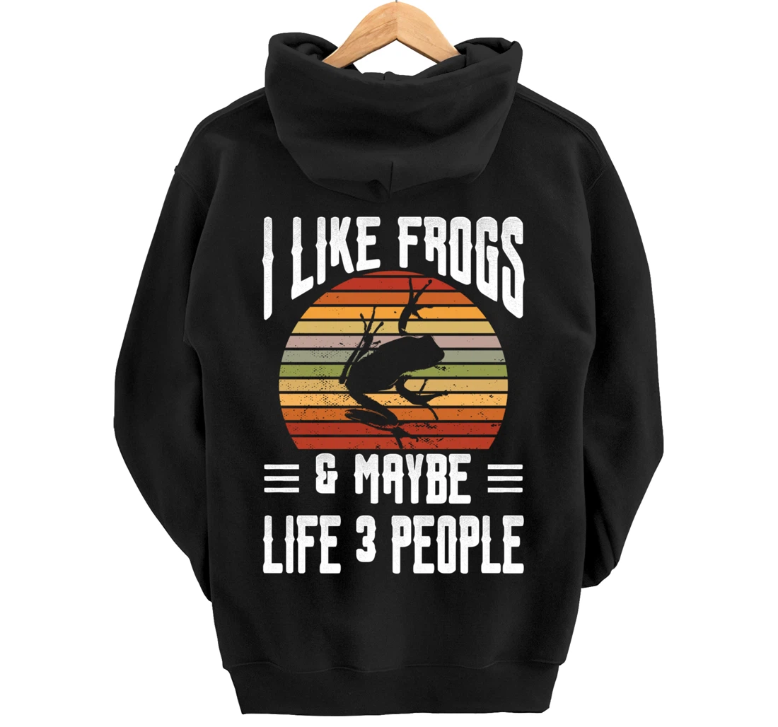 Funny Frog Lover I Like Frogs and Maybe 3 People Themed Pullover Hoodie