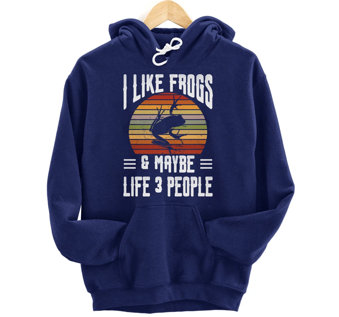 Funny Frog Lover I Like Frogs and Maybe 3 People Themed Pullover Hoodie