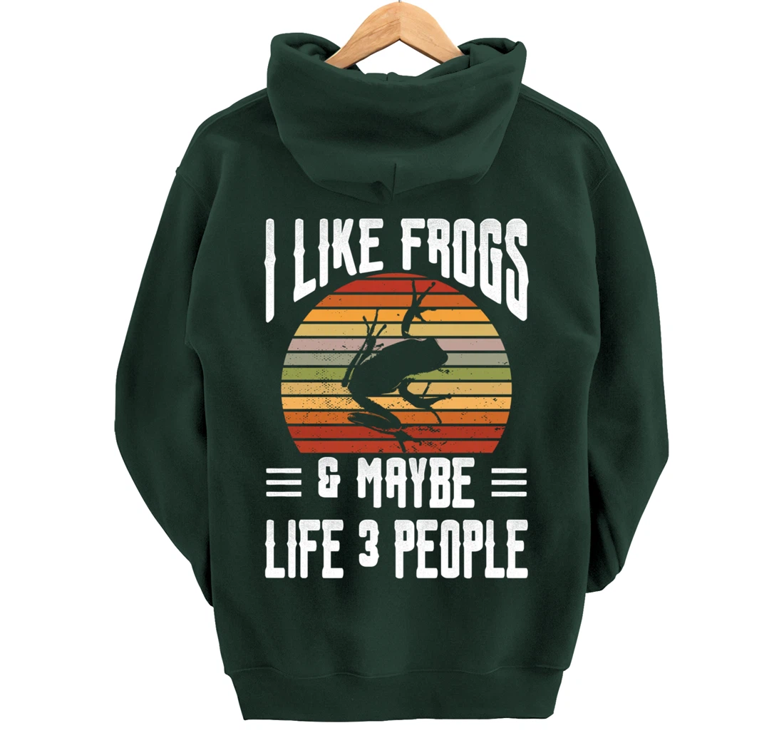 Funny Frog Lover I Like Frogs and Maybe 3 People Themed Pullover Hoodie
