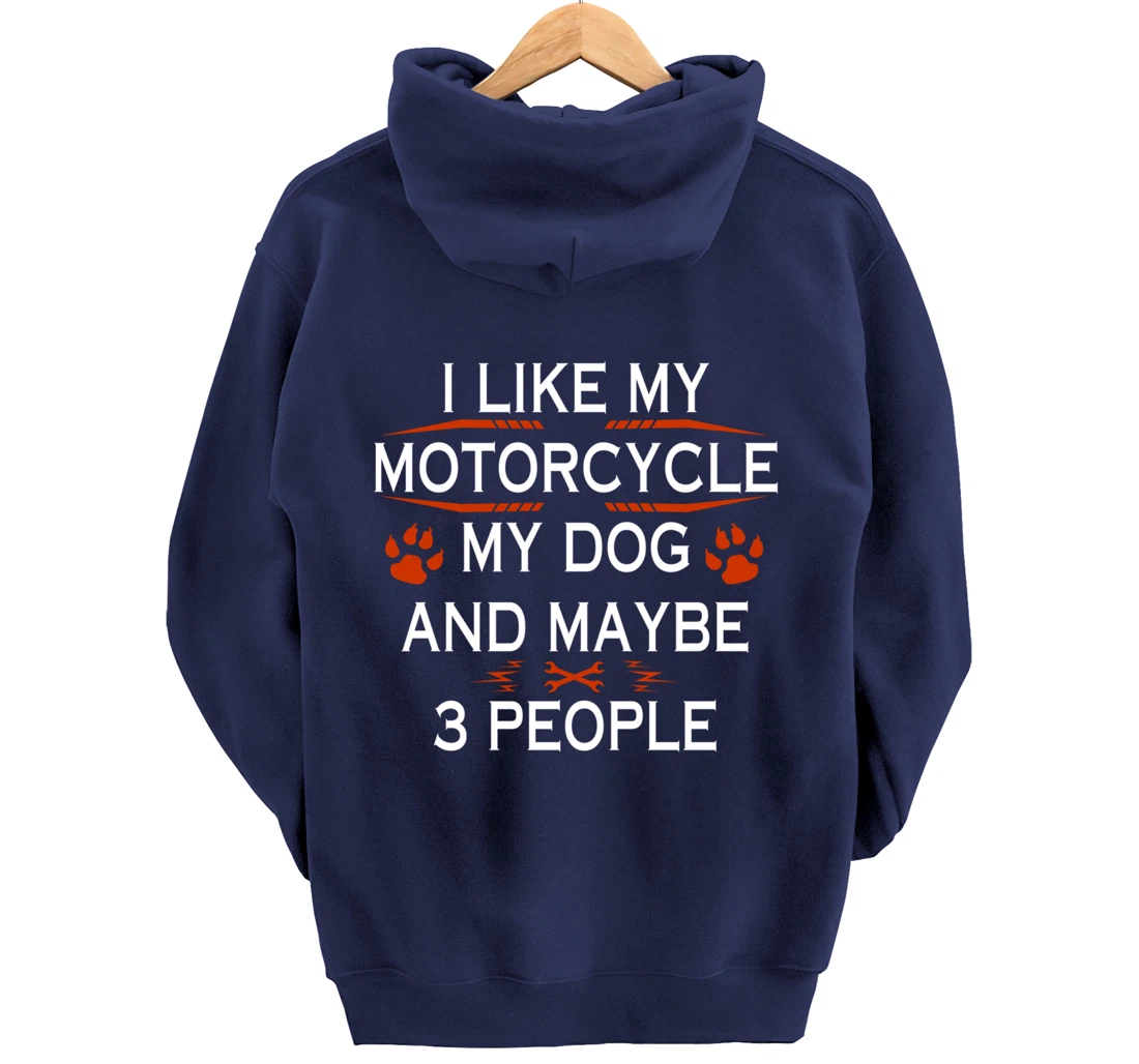 Funny Biker I Like My Motorcycle Dog And Maybe 3 People Pullover Hoodie