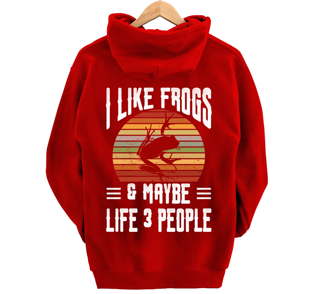 Funny Frog Lover I Like Frogs and Maybe 3 People Themed Pullover Hoodie