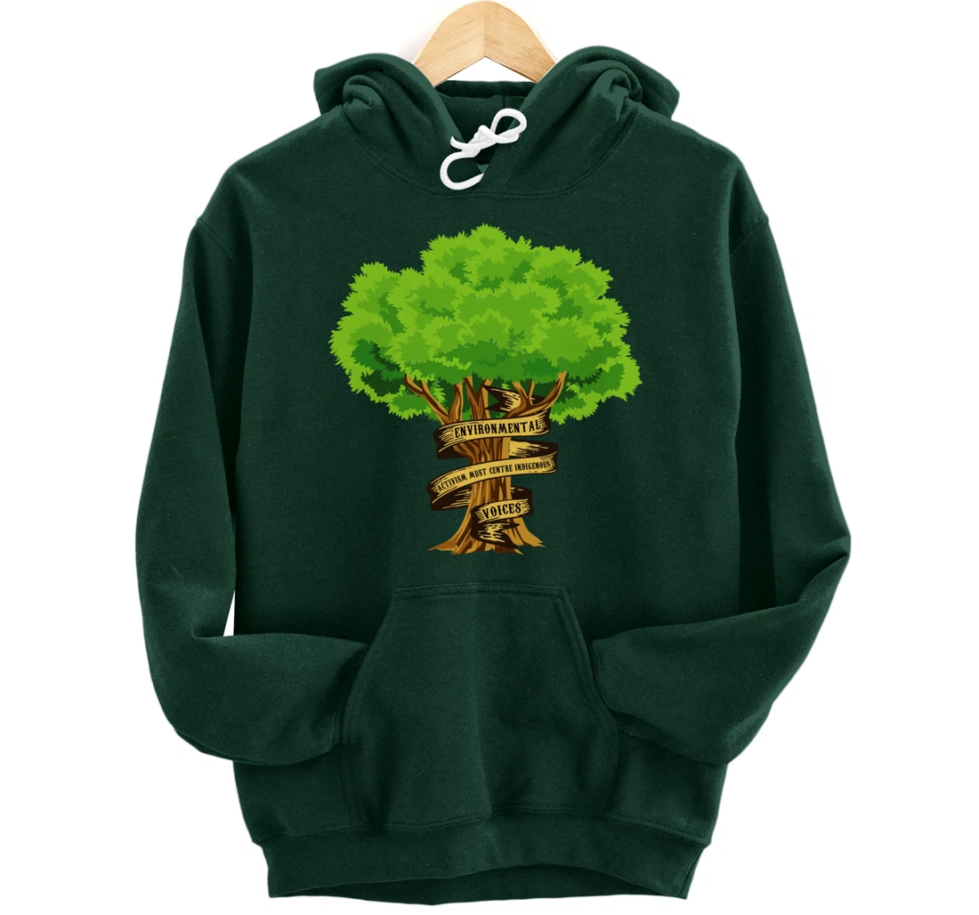 Environmental Activism Must Centre Indigenous Voices Earth Pullover Hoodie