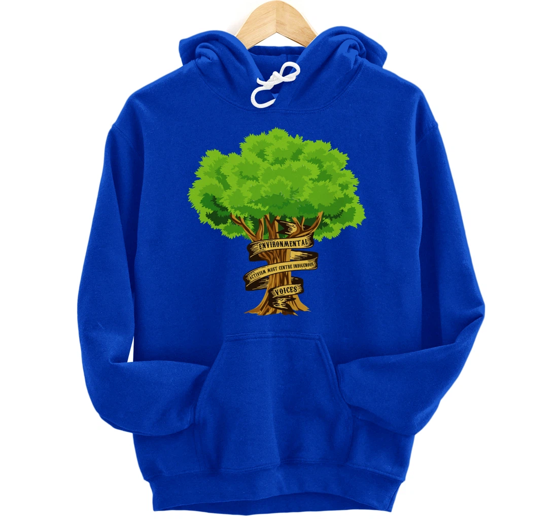 Environmental Activism Must Centre Indigenous Voices Earth Pullover Hoodie