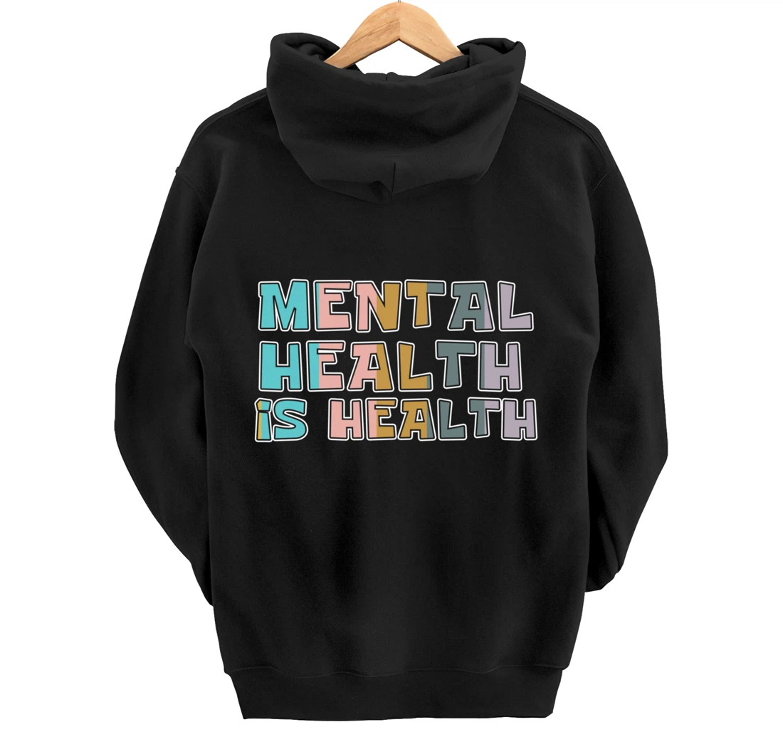 Mental Health is Health Raise Advocate Awareness Themed Pullover Hoodie