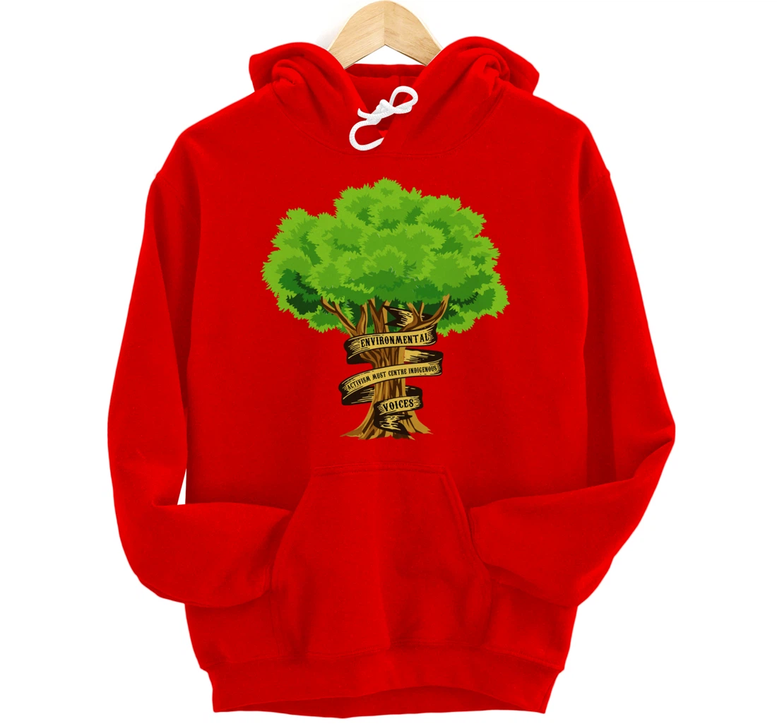 Environmental Activism Must Centre Indigenous Voices Earth Pullover Hoodie
