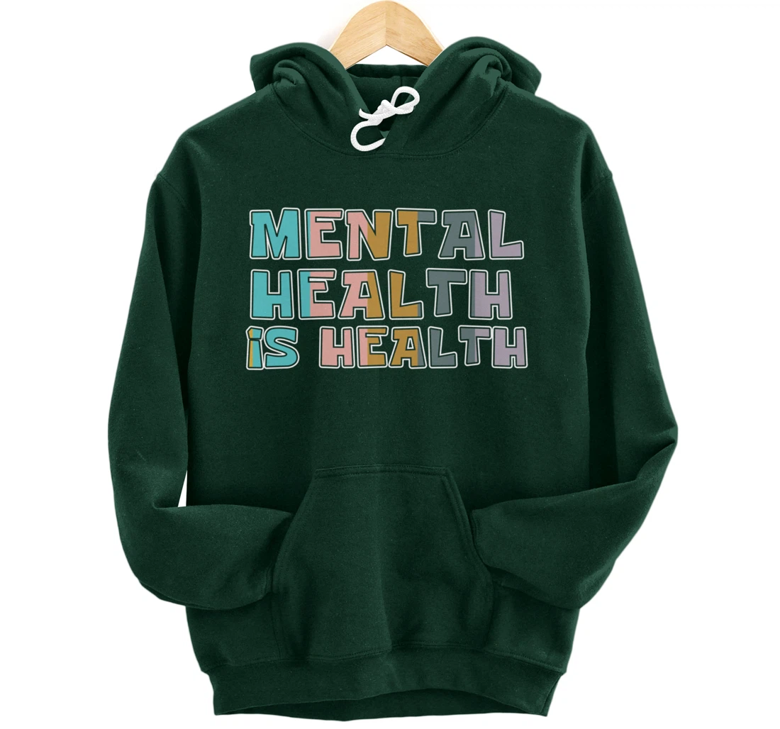 Mental Health is Health Raise Advocate Awareness Themed Pullover Hoodie