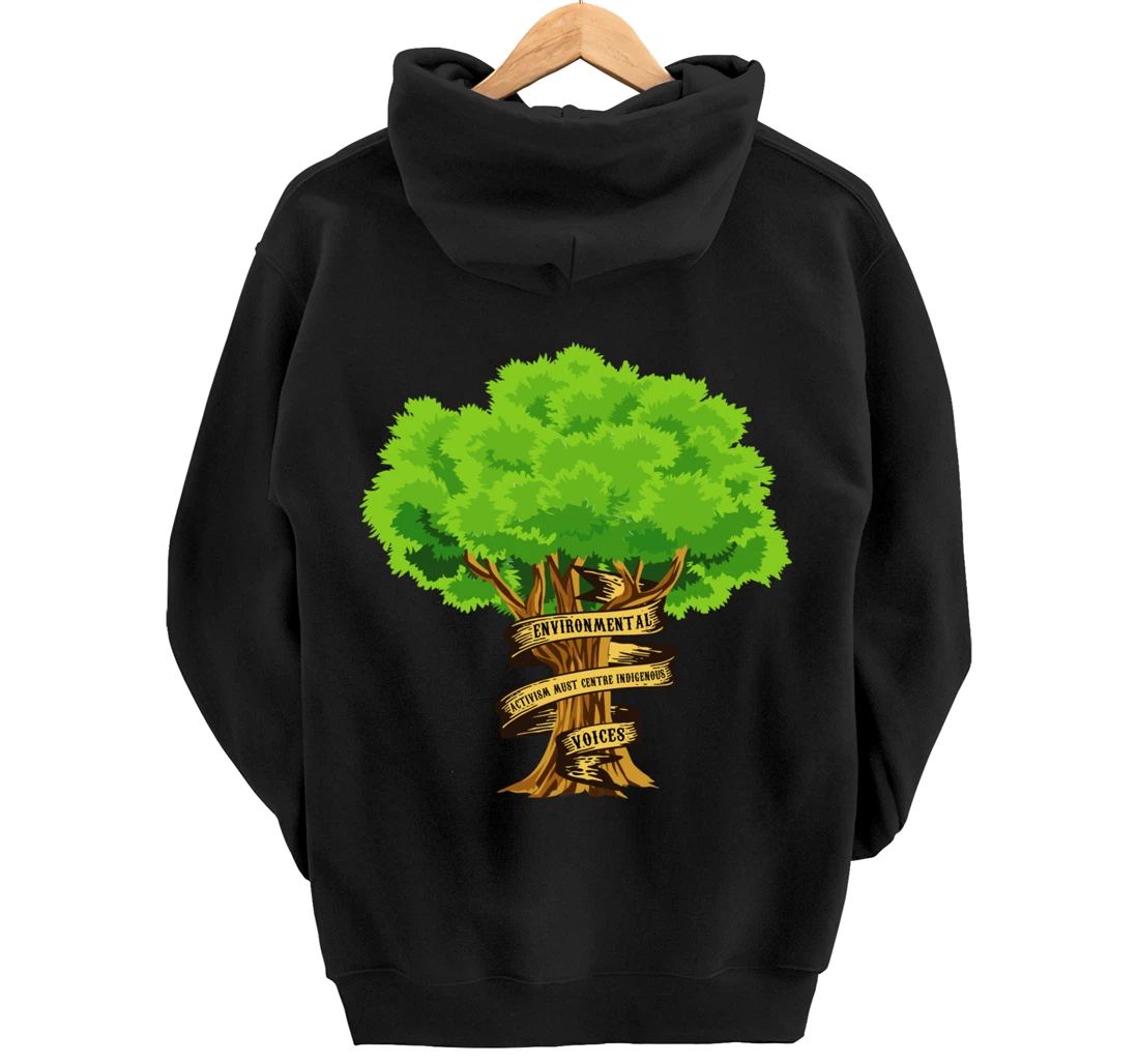 Environmental Activism Must Centre Indigenous Voices Earth Pullover Hoodie