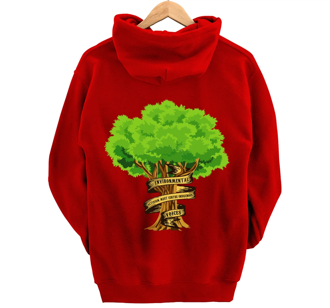 Environmental Activism Must Centre Indigenous Voices Earth Pullover Hoodie