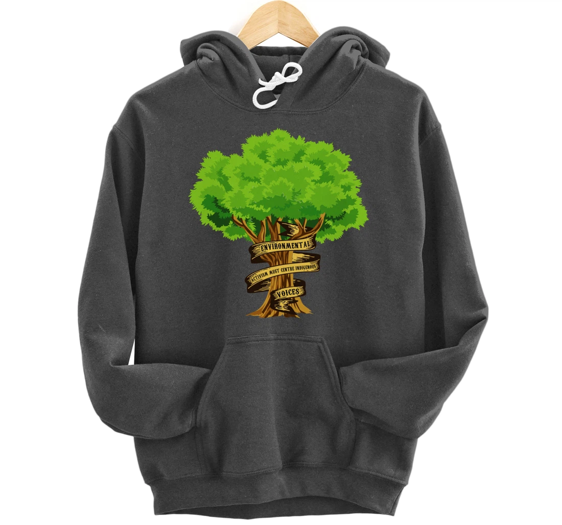 Environmental Activism Must Centre Indigenous Voices Earth Pullover Hoodie