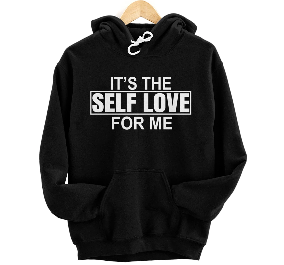 IT's The Self Love For Me Mental Health Awareness Themed Pullover Hoodie