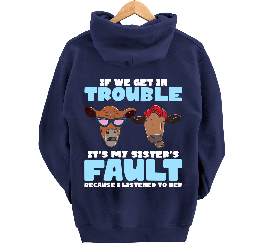 If We Get In Trouble It's My Sister's Fault - Funny Heifer Pullover Hoodie