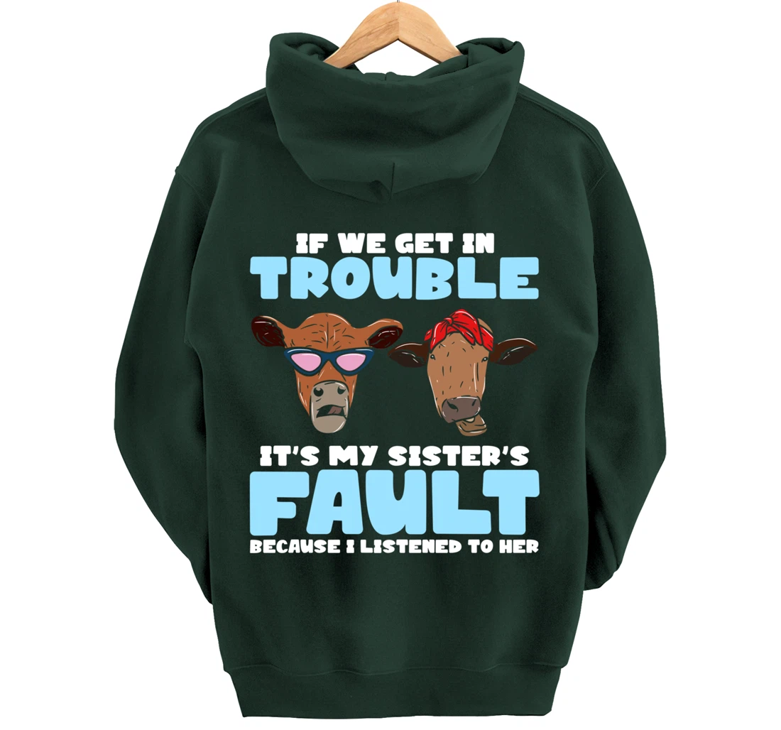 If We Get In Trouble It's My Sister's Fault - Funny Heifer Pullover Hoodie