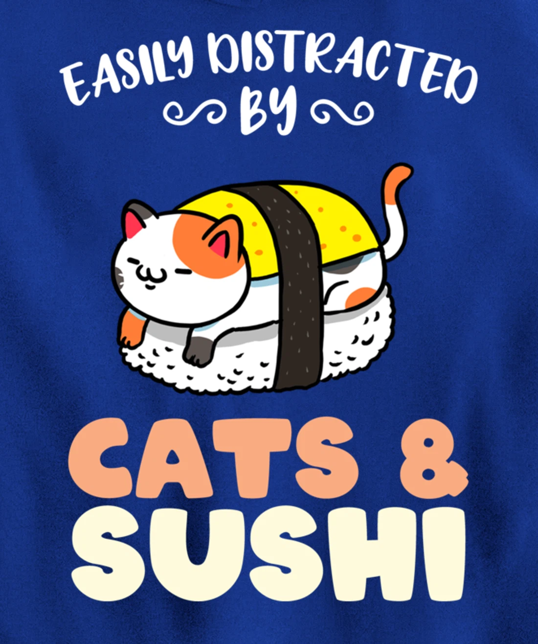 Easily Distracted By Cats And Sushi Pullover Hoodie