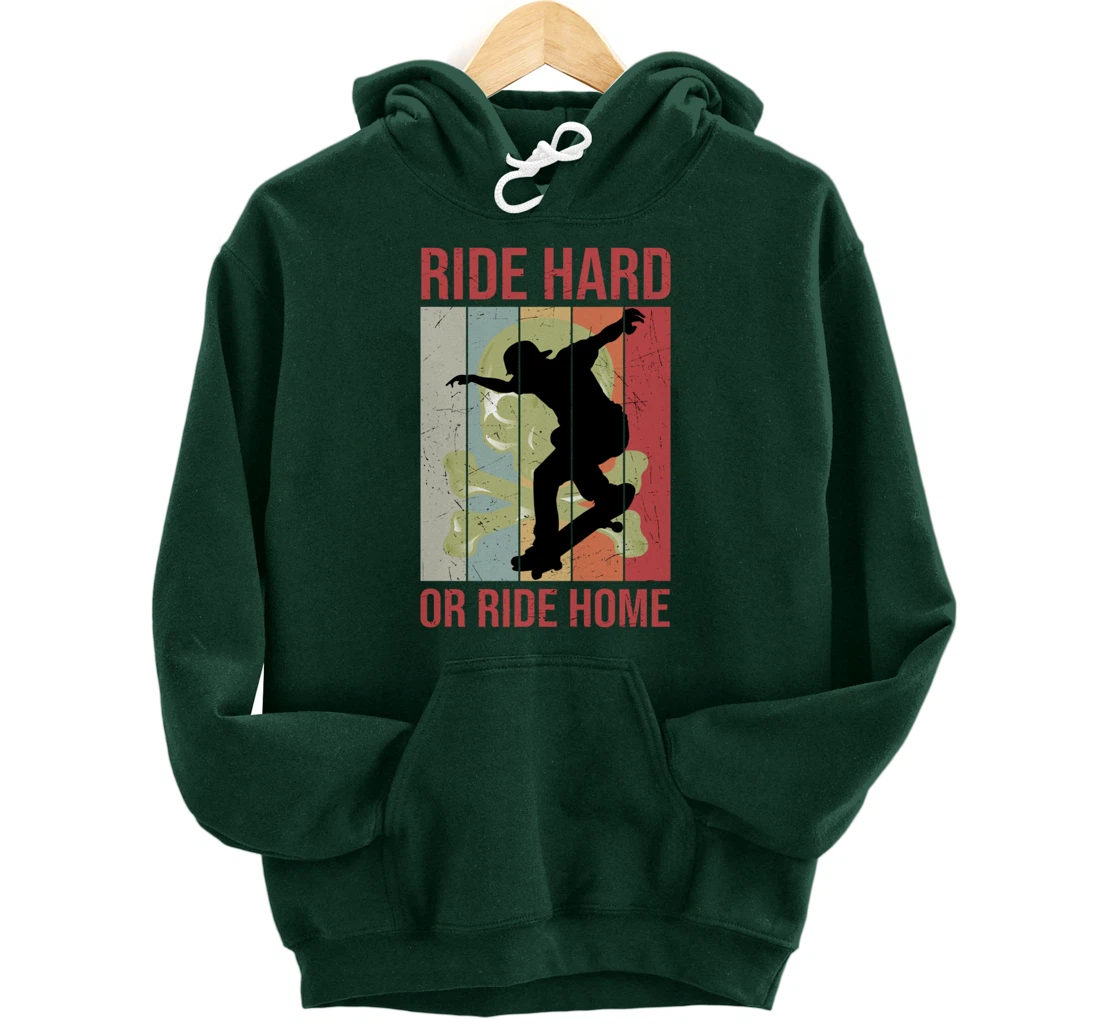 Skater Retro Vintage Ride Hard Or Ride Home Skateboarding Pullover Hoodie
