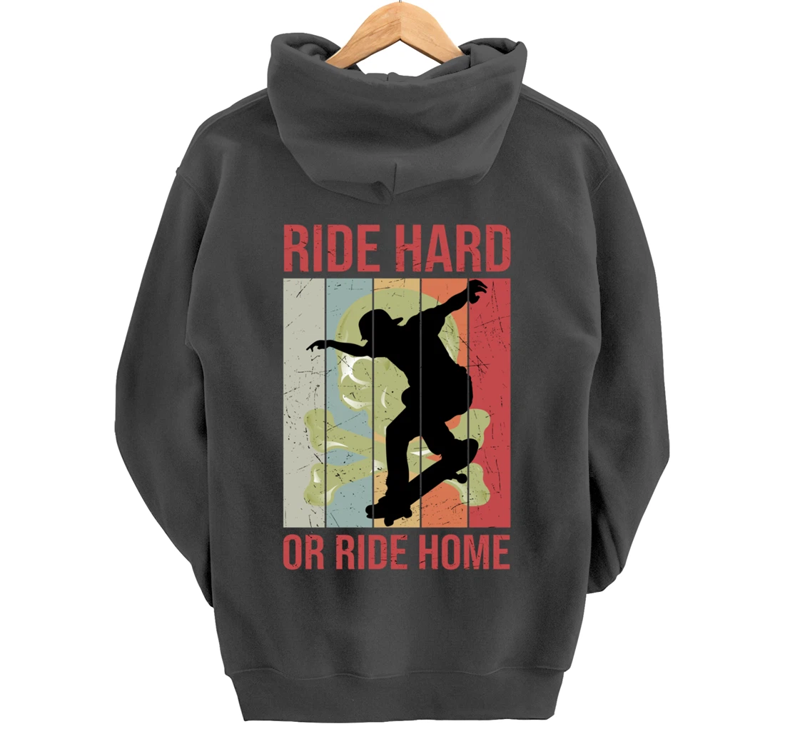 Skater Retro Vintage Ride Hard Or Ride Home Skateboarding Pullover Hoodie