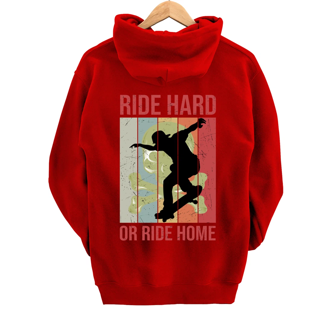 Skater Retro Vintage Ride Hard Or Ride Home Skateboarding Pullover Hoodie