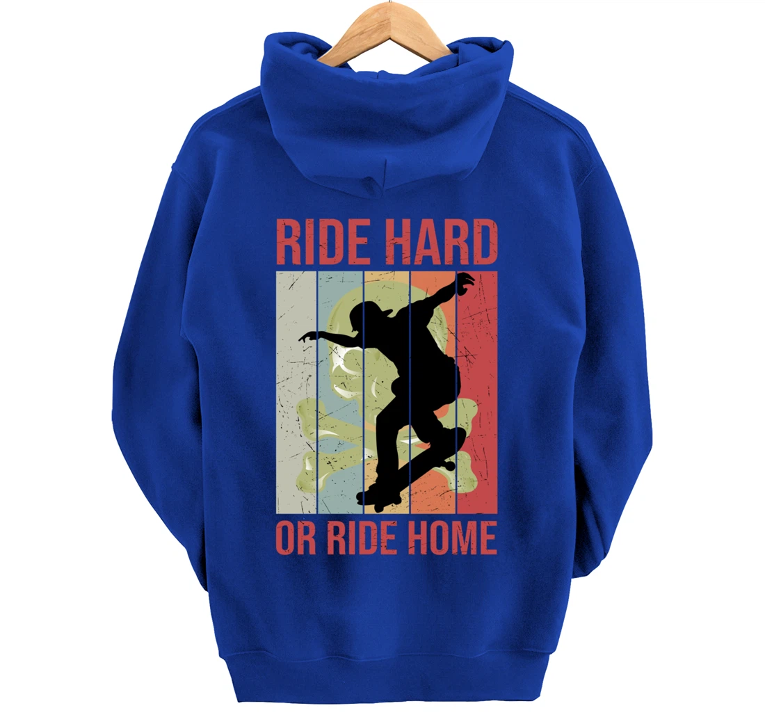 Skater Retro Vintage Ride Hard Or Ride Home Skateboarding Pullover Hoodie