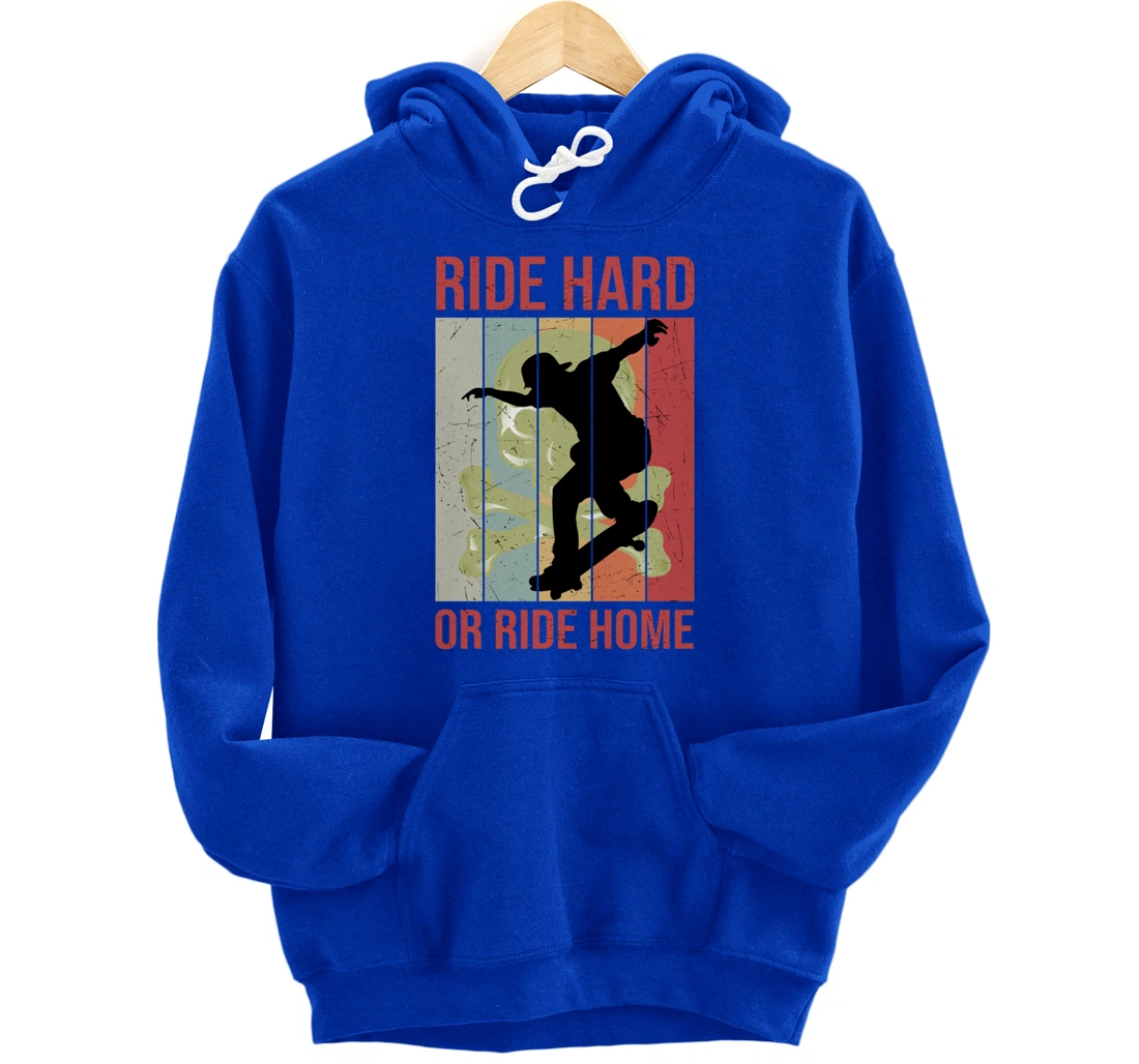 Skater Retro Vintage Ride Hard Or Ride Home Skateboarding Pullover Hoodie