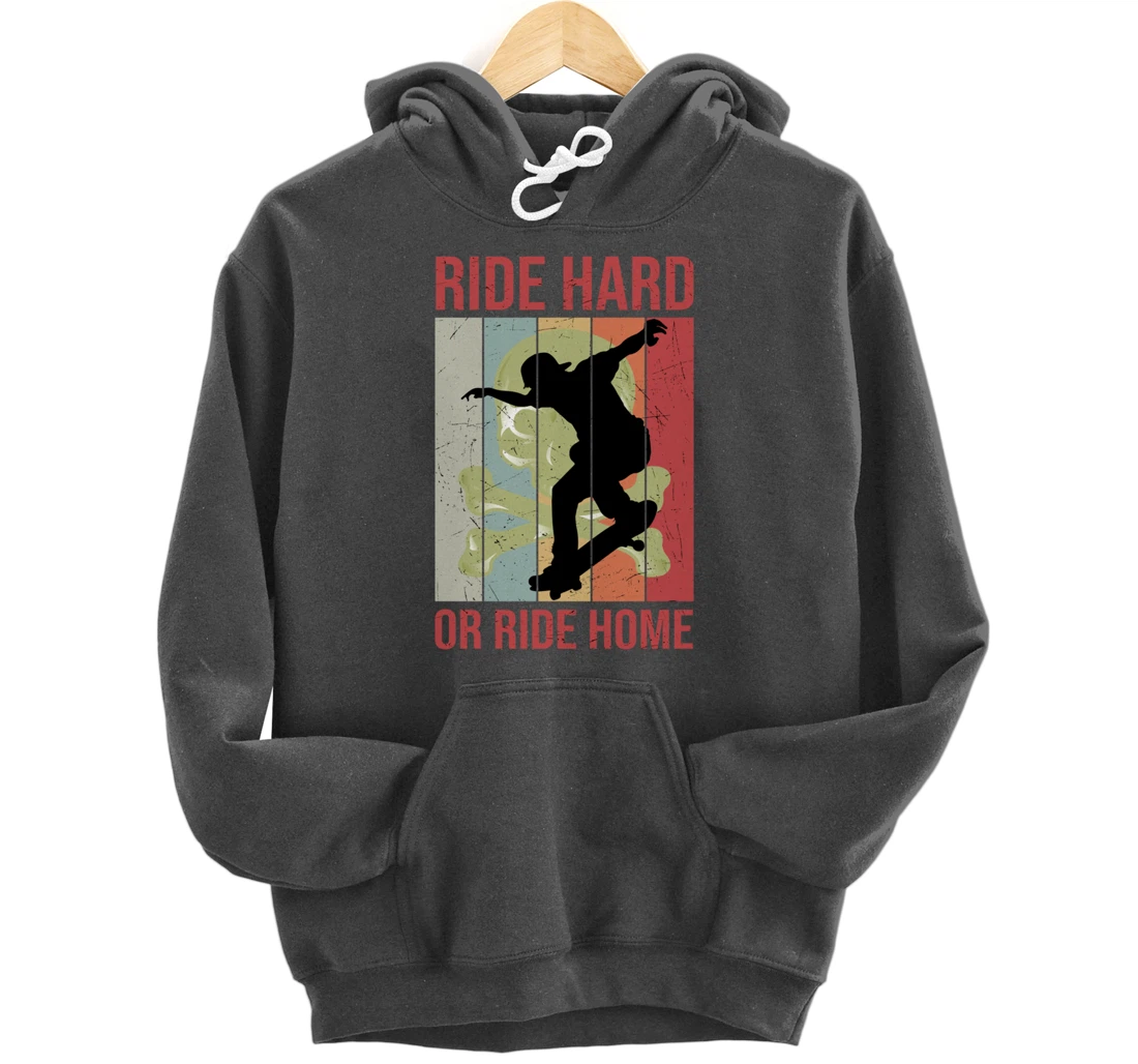 Skater Retro Vintage Ride Hard Or Ride Home Skateboarding Pullover Hoodie