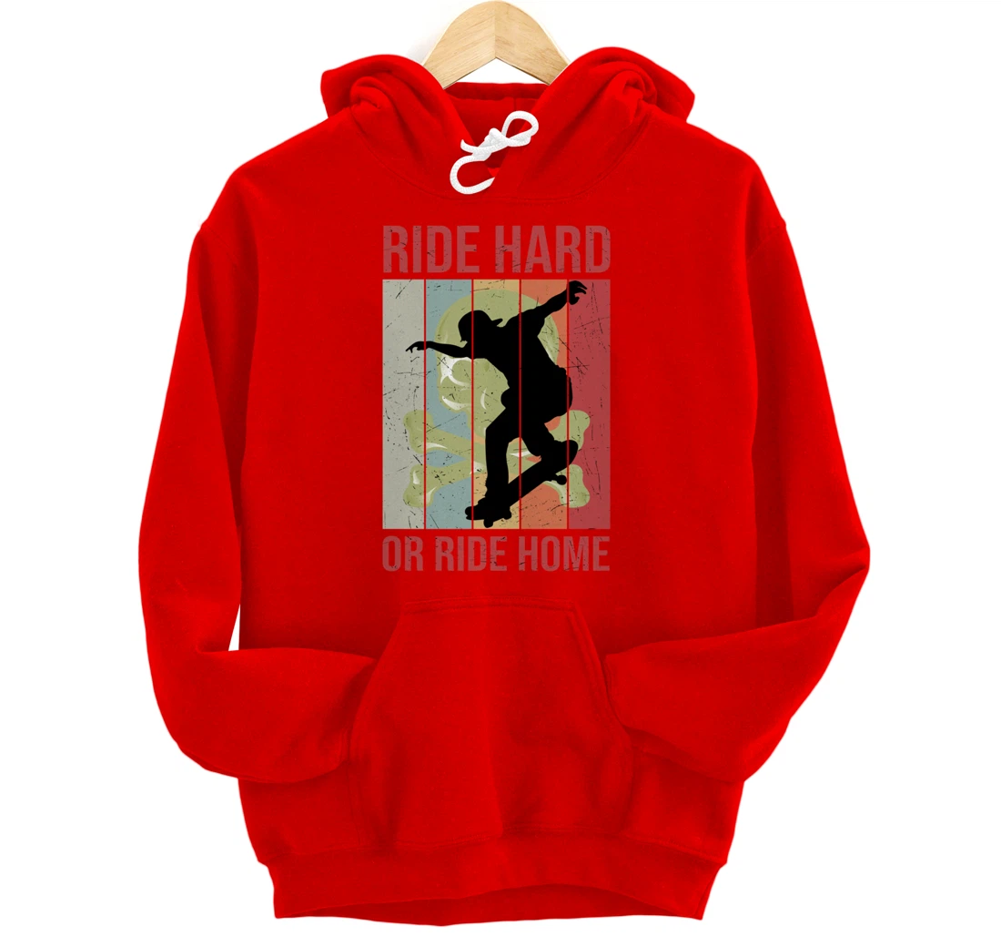 Skater Retro Vintage Ride Hard Or Ride Home Skateboarding Pullover Hoodie