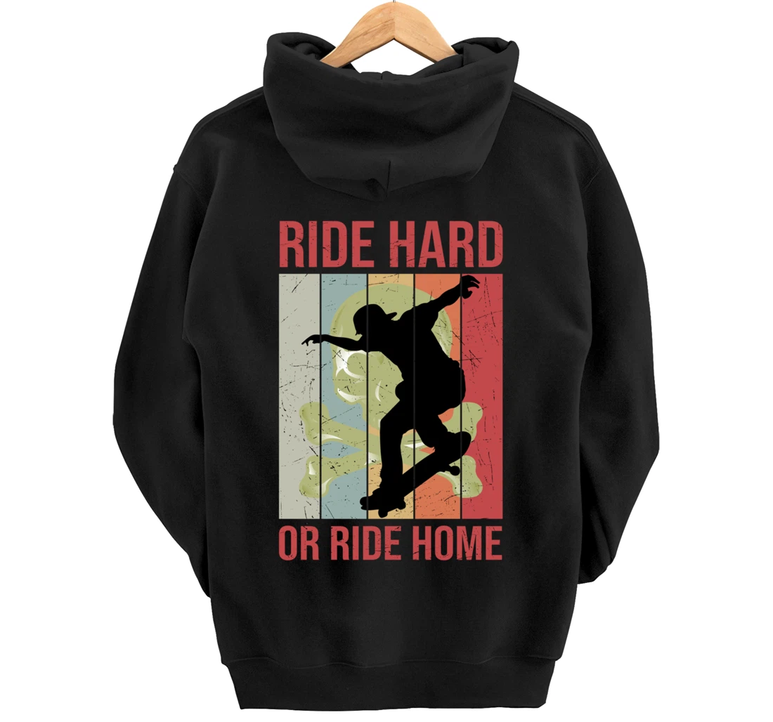 Skater Retro Vintage Ride Hard Or Ride Home Skateboarding Pullover Hoodie