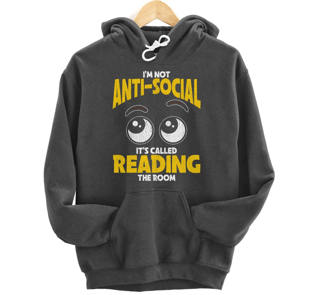 I'm Not Anti-Social Sarcastic Graphic With Funny Saying Pullover Hoodie