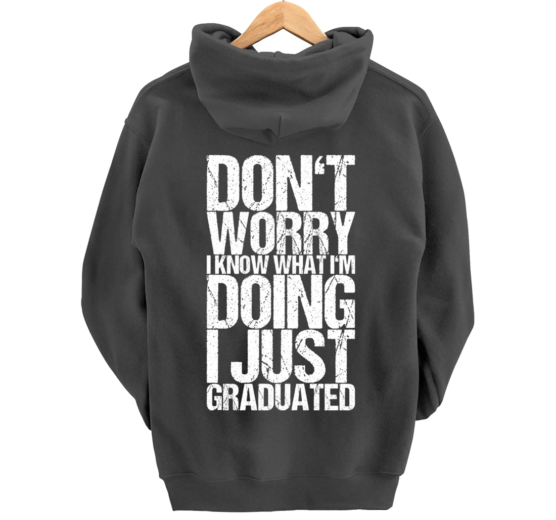 Don't Worry I Know What I'm Doing I Just Graduated Pullover Hoodie