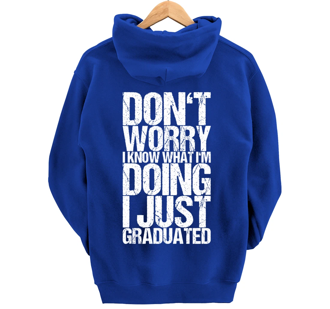 Don't Worry I Know What I'm Doing I Just Graduated Pullover Hoodie